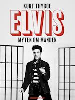 Elvis. Myten om manden