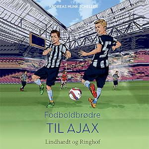 Se Fodboldbrødre - Til Ajax-Andreas Munk Scheller hos Saxo