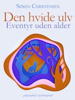 Den hvide ulv. Eventyr uden alder