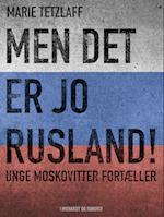 Men det er jo Rusland! Unge moskovitter fortæller