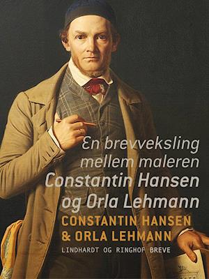 En brevveksling mellem maleren Constantin Hansen og Orla Lehmann