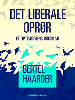 Det liberale oprør. Et optimismens budskab