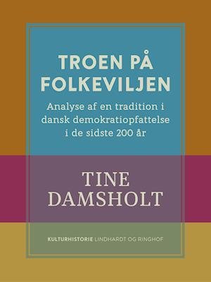 Troen på folkeviljen. Analyse af en tradition i dansk demokratiopfattelse i de sidste 200 år