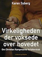 Virkeligheden der voksede over hovedet. Om Christian Kampmanns forfatterskab