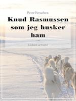 Knud Rasmussen som jeg husker ham