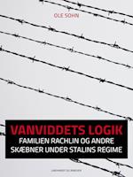 Vanviddets logik: Familien Rachlin og andre skæbner under Stalins regime