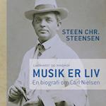 Musik er liv. En biografi om Carl Nielsen