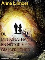 Du, min Jonathan - : en historie om kærlighed