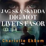 Jag ska skydda dig mot livets fasor