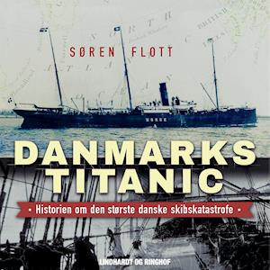 Danmarks Titanic - Historien om den største danske skibskatastrofe