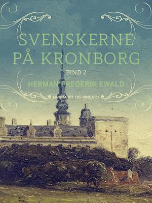 Svenskerne på Kronborg, Bind 2