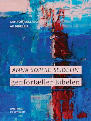 Anna Sophie Seidelin genfortæller Bibelen