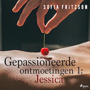 Gepassioneerde ontmoetingen 1: Jessica - erotisch verhaal