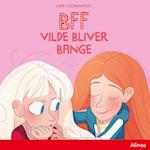 BFF - Vilde bliver bange