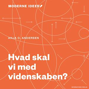 Moderne idéer: Hvad skal vi med videnskaben?