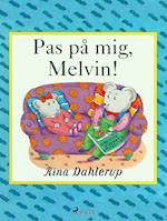 Pas på mig, Melvin!