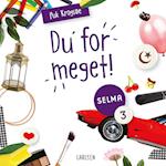 Selma (3) - Du for meget!