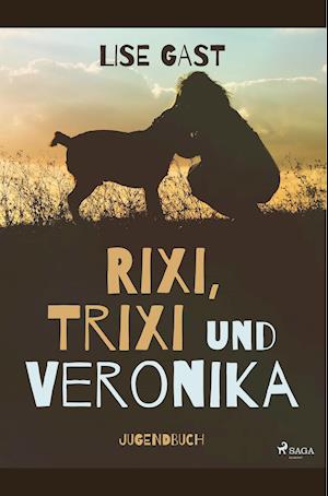 Rixi, Trixi und Veronika