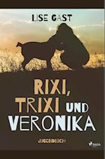 Rixi, Trixi und Veronika