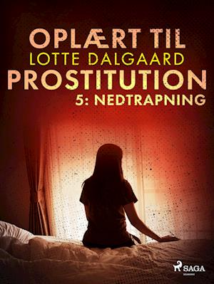 Oplært til prostitution 5: Nedtrapning