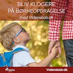 Bliv klogere på børneopdragelse med Videnskab.dk