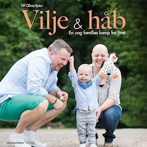 Vilje og håb - En ung families kamp for livet