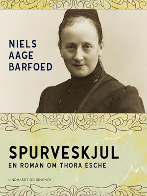 Spurveskjul - En roman om Thora Esche