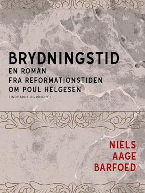 Brydningstid - En roman fra reformationstiden om Poul Helgesen