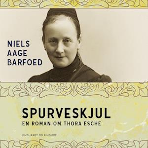 Spurveskjul - En roman om Thora Esche