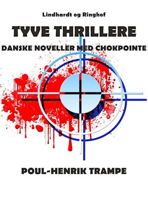 Tyve thrillere. Danske noveller med chokpointe