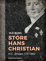 Store Hans Christian. H.C. Ørsted 1777-1851