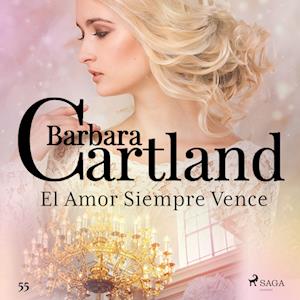 El Amor Siempre Vence (La Colección Eterna de Barbara Cartland 55)