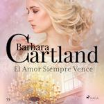 El Amor Siempre Vence (La Colección Eterna de Barbara Cartland 55)