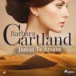 Jama´s Te Amare´ (La Colección Eterna de Barbara Cartland 43)