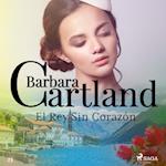 El Rey Sin Corazo´n (La Colección Eterna de Barbara Cartland 23)