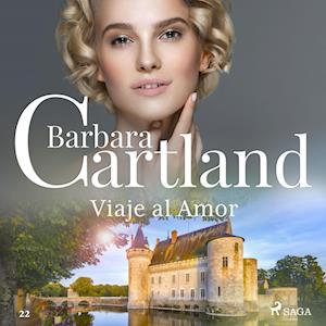 Viaje al Amor (La Colección Eterna de Barbara Cartland 22)