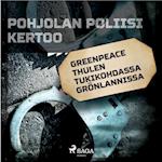 Greenpeace Thulen tukikohdassa Grönlannissa