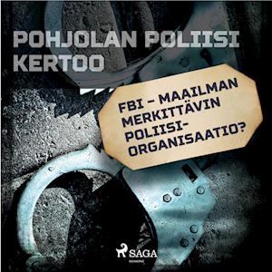 FBI – maailman merkittävin poliisiorganisaatio?