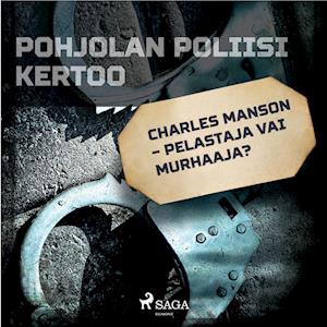 Charles Manson – pelastaja vai murhaaja?