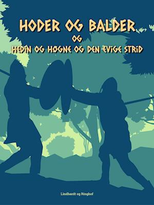 Hoder og Balder. Hedin og Høgne og den evige strid