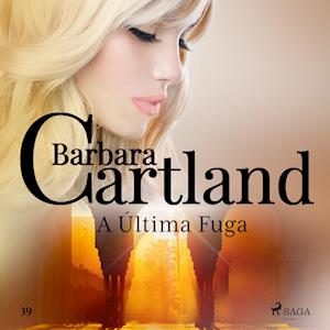 A U´ltima Fuga (A Eterna Coleção de Barbara Cartland 39)