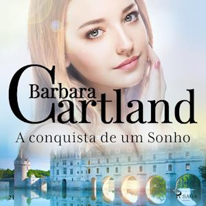 A conquista de um Sonho (A Eterna Coleção de Barbara Cartland 21)