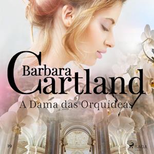 A Dama das Orquídeas (A Eterna Coleção de Barbara Cartland 19)