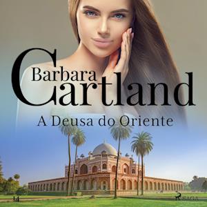 A Deusa do Oriente (A Eterna Coleção de Barbara Cartland 14)