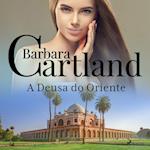 A Deusa do Oriente (A Eterna Coleção de Barbara Cartland 14)