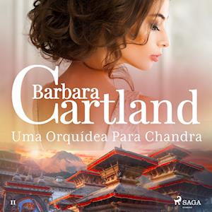 Uma Orquídea Para Chandra (A Eterna Coleção de Barbara Cartland 11)