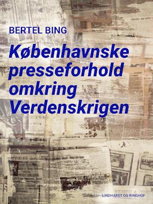 Københavnske presseforhold omkring Verdenskrigen