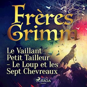 Le Vaillant Petit Tailleur - Le Loup et les Sept Chevreaux