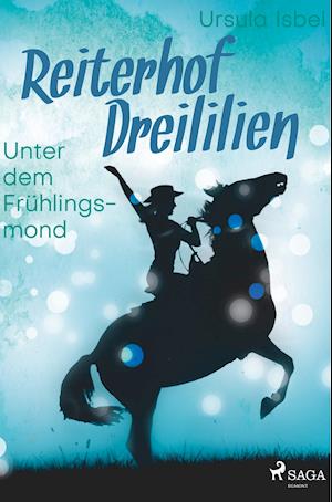 Reiterhof Dreililien 9 - Unter dem Frühlingsmond