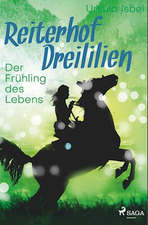 Reiterhof Dreililien 3 - Der Frühling des Lebens